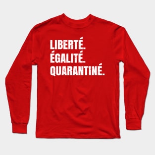 Liberté Égalié Quarantiné - Funny Quarantine Saying Gift Long Sleeve T-Shirt